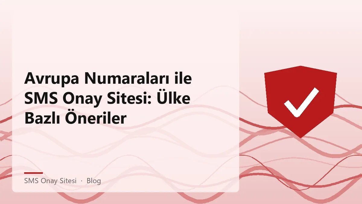 Sms onay sitesi Avrupa numaraları ile hizmet seçenekleri