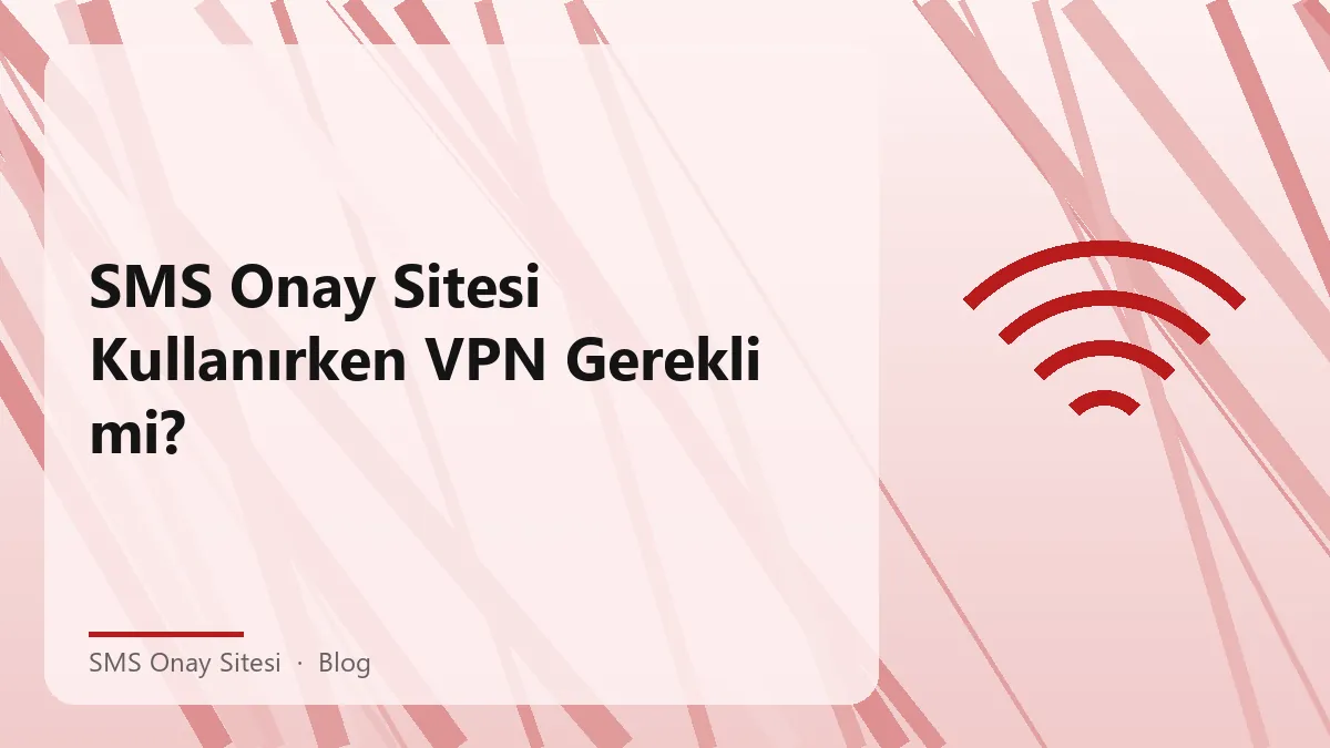 SMS Onay Sitesi ile VPN kullanımı hakkında bilgi ve ipuçları.